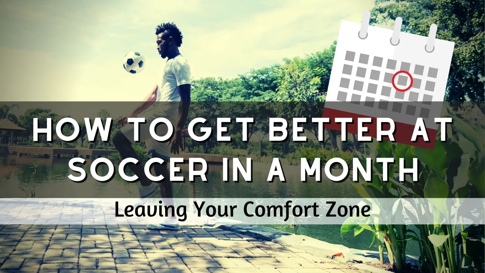 How To Get Better At Soccer In A Month: Leaving Your Comfort Zone