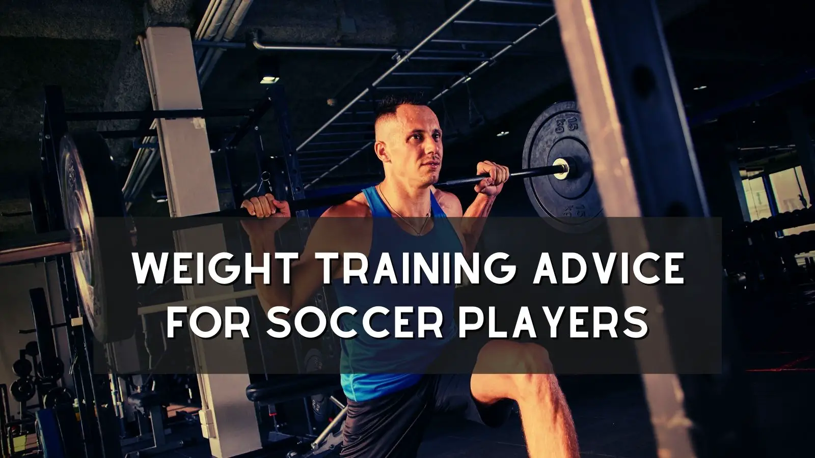 Weight Training Advice for Soccer Players