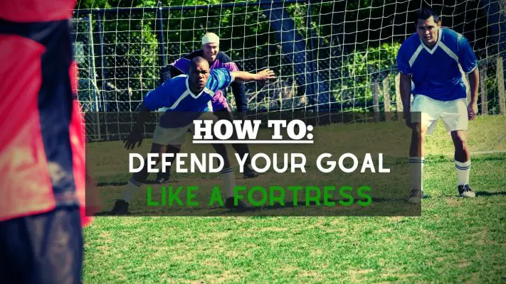 Defend Your Goal Like A Fortress