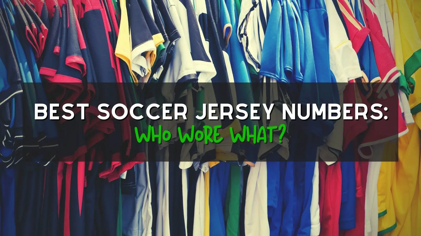 best soccer jersey Who Wore What?