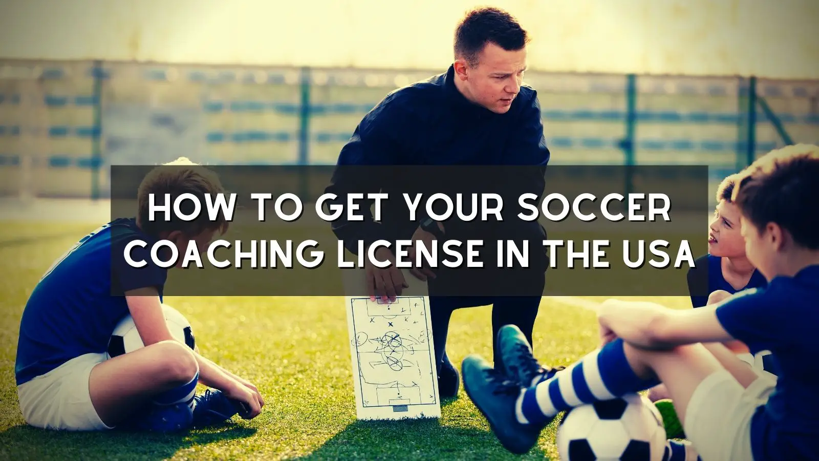 How To Get Your Soccer Coaching License In The USA