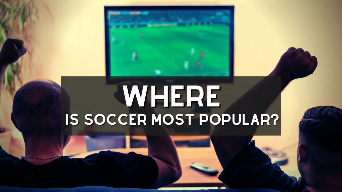 where i s soccer most popular