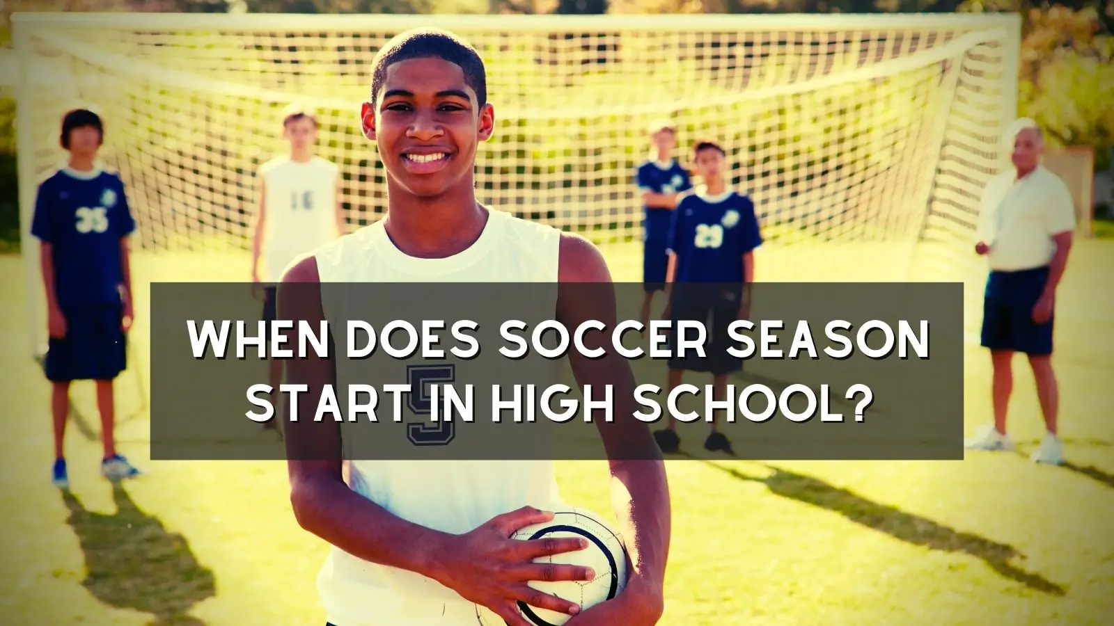 When Does Soccer Season Start In High School?