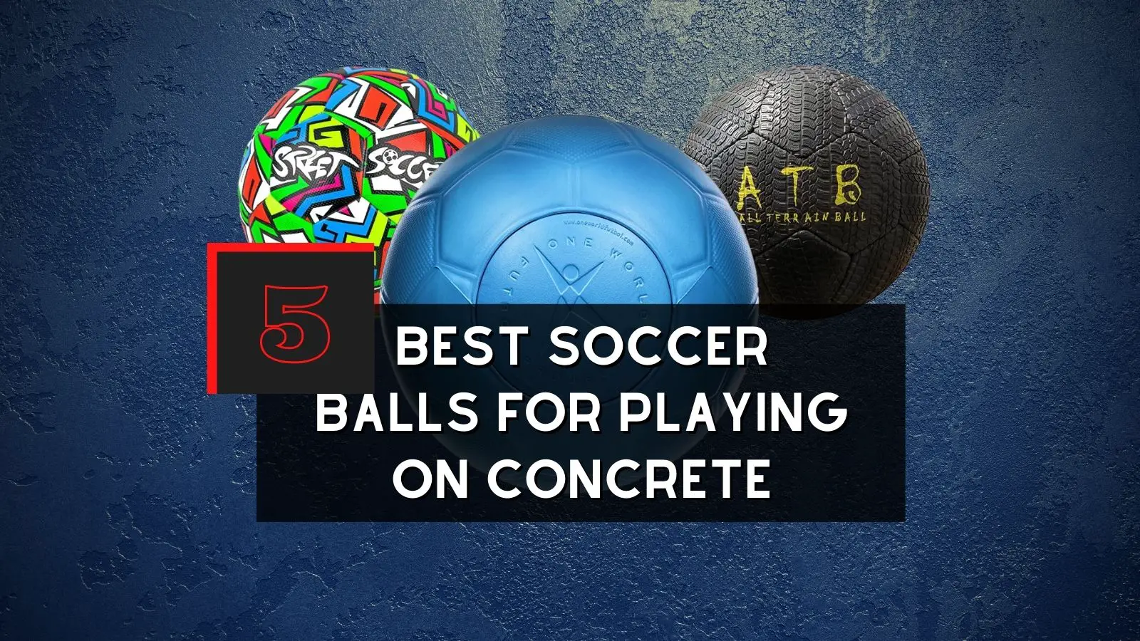 5 Best Soccer Balls For Playing On Concrete – (2023) Guide
