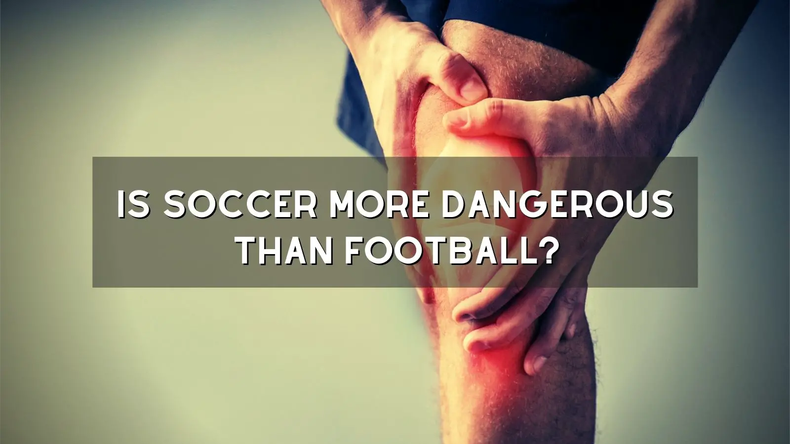 Is Soccer More Dangerous Than Football? Injury Stats