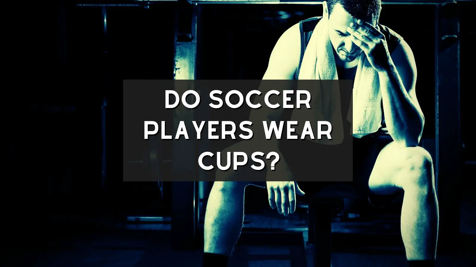 Do Soccer Players Wear Cups?