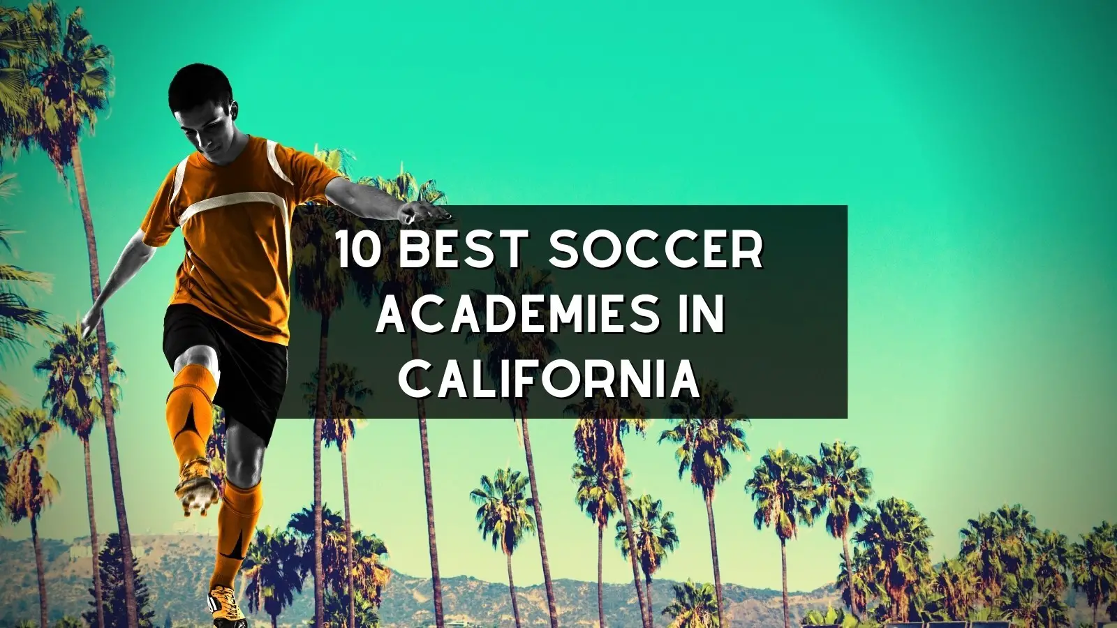10 Best Soccer Camps in California (For Summer 2022)