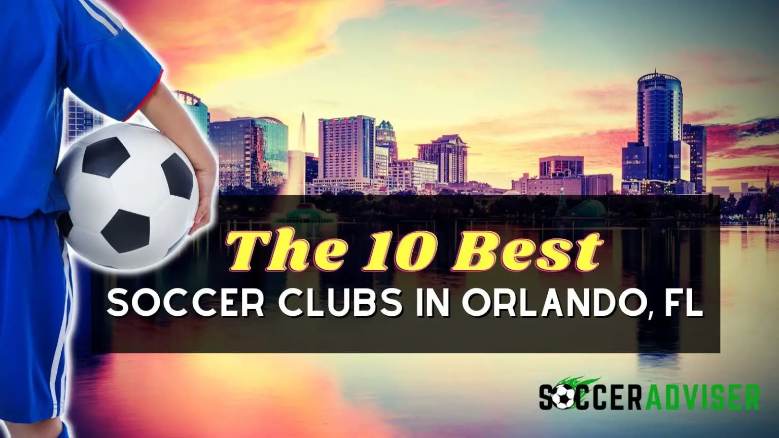 The 10 Best Soccer Clubs In Orlando, FL (2023) Guide Soccer Adviser