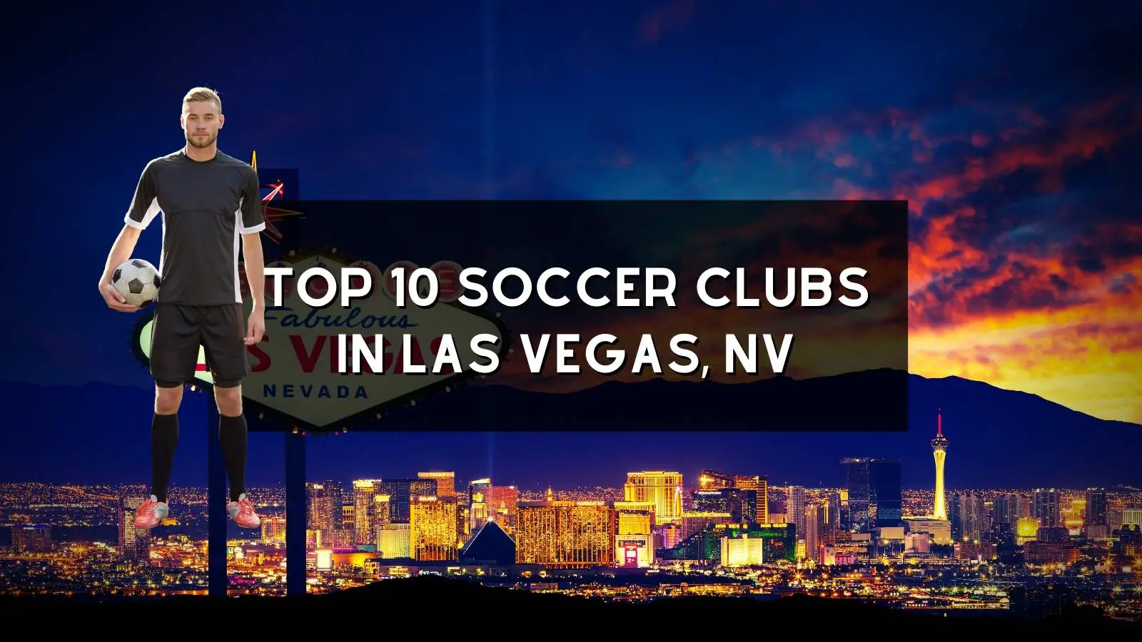 Top 10 Soccer Clubs in Las Vegas
